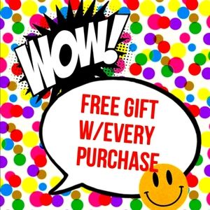 Free gift with every purchase!